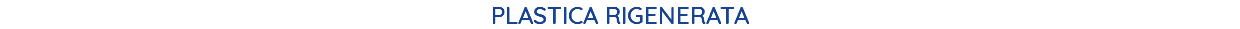 PLASTICA RIGENERATA